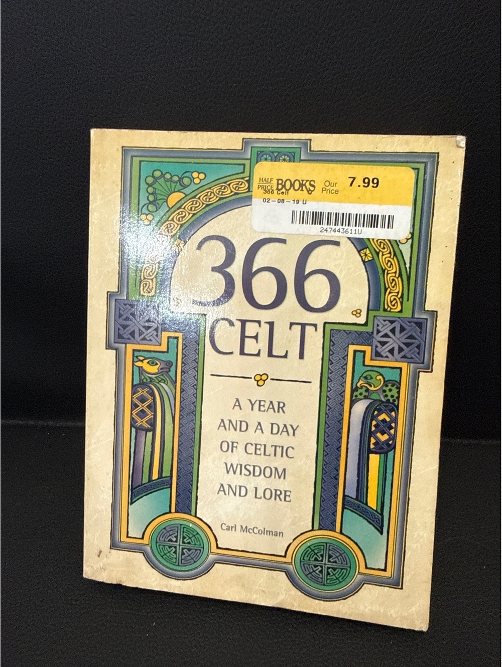366 Celt: A Year and a Day of Celtic Wisdom and Lore by Carl McColman